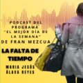 Podcast María Jesús Álava - La falta de tiempo