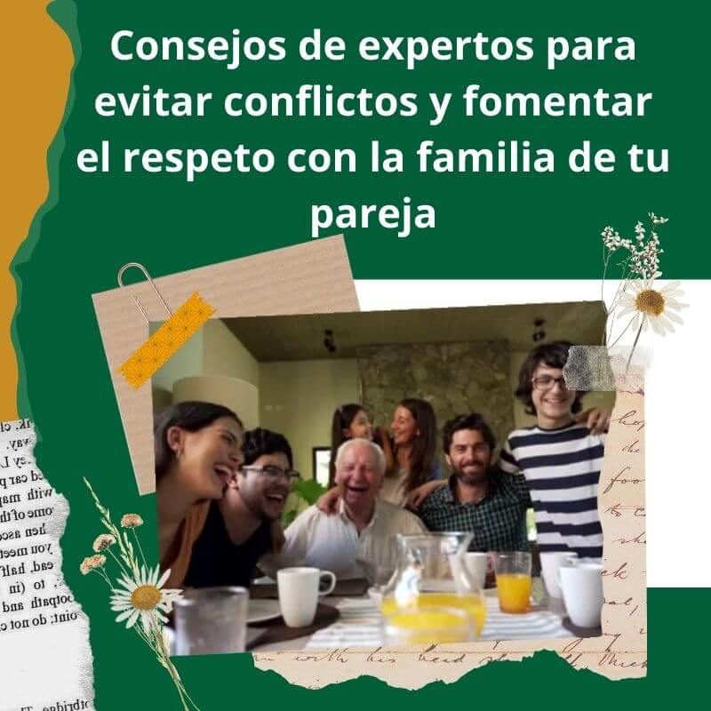 Consejos de expertos para evitar conflictos y fomentar el respeto con la familia de tu pareja