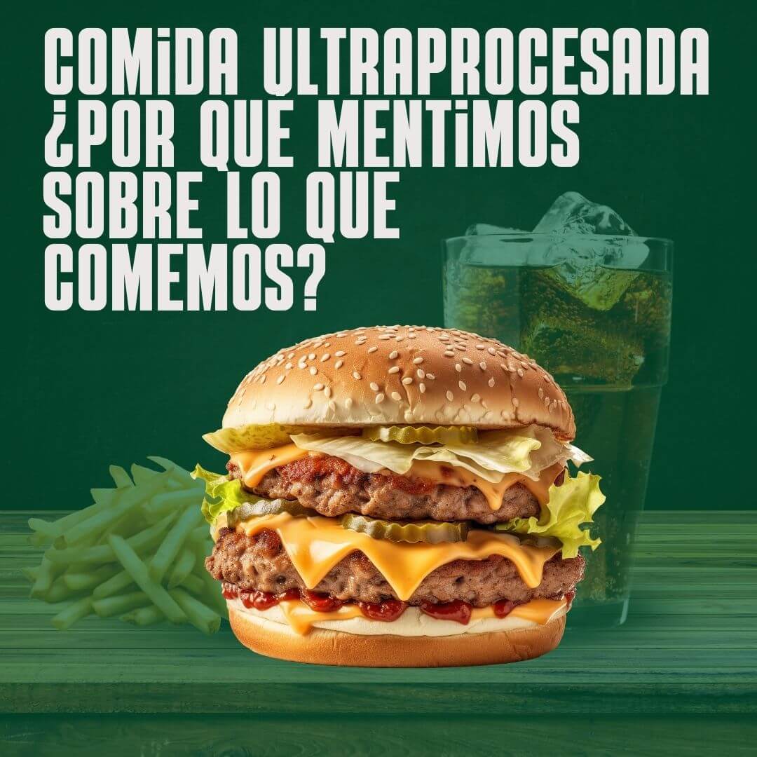 Comida ultraprocesada: ¿por qué mentimos sobre lo que comemos?
